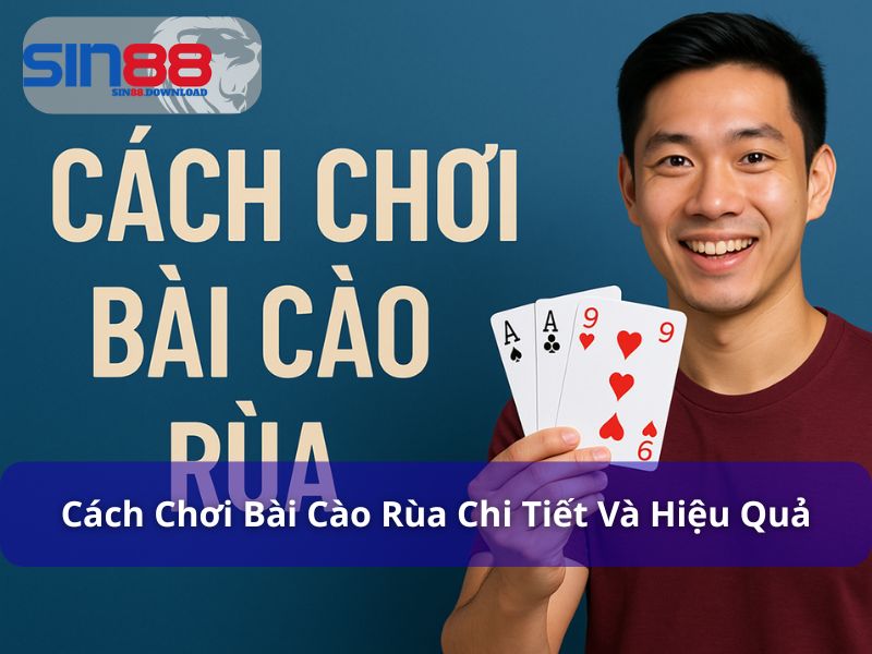 Cách Chơi Bài Cào Rùa – Luật Chơi Đơn Giản, Dễ Thắng Cho Người Mới
