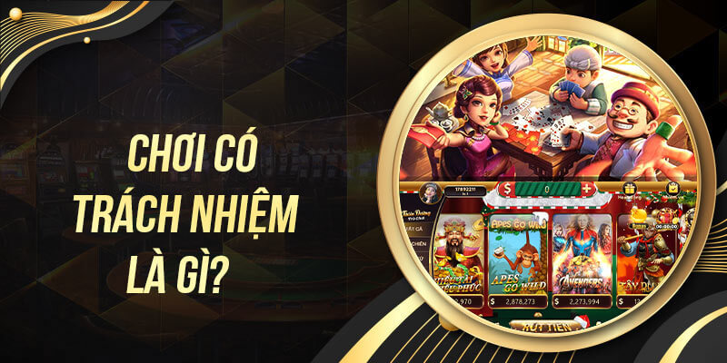 Chơi có trách nhiệm TDTC là gì?